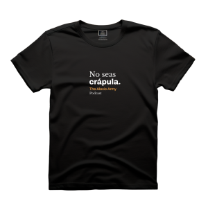 Camiseta No seas crápula The Alexis Army